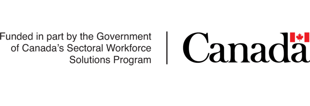 Funded in part by the Government of Canada's Sectoral Workforce Solutions Program